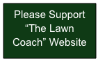 Please Support 
“The Lawn Coach” Website