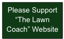 Please Support 
“The Lawn Coach” Website