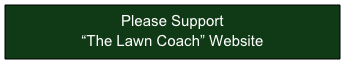 Please Support 
“The Lawn Coach” Website